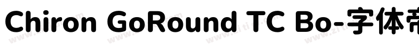 Chiron GoRound TC Bo字体转换 Chiron GoRound TC Bo字体转换